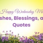 125 Happy Wednesday Morning Wishes, Blessings, and Quotes