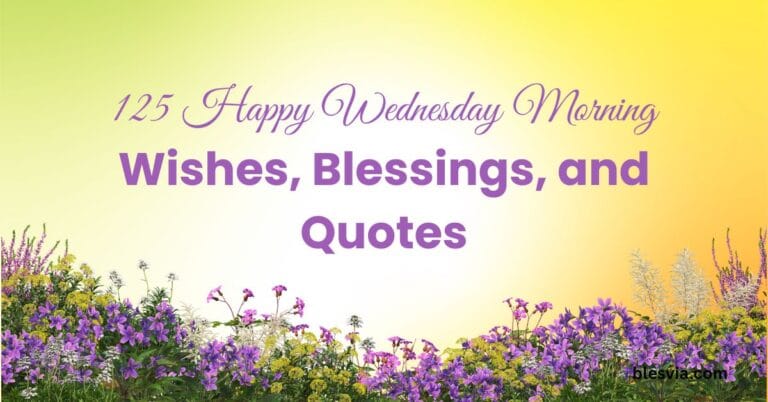 125 Happy Wednesday Morning Wishes, Blessings, and Quotes