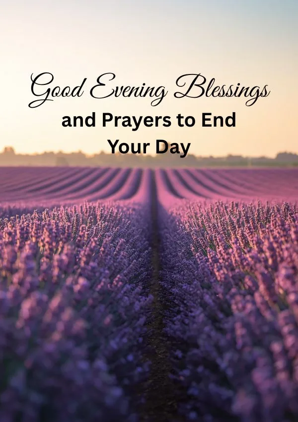 Good Evening Blessings and Prayers to End Your Day