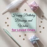 Happy Birthday Blessings and Wishes for Loved Ones